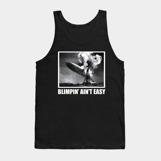 Blimpin' Ain't Easy Tank Top by theUnluckyGoat